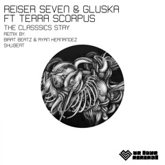 Reiser Seven & Gluska - The Classics Stay  (feat. Terra Scorpus) (Birat Bitz & Ryan Hernandez Remix)