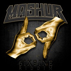 MASHUR - 6IX9INE RIDDIM