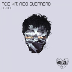 Acid Kit, Nico Guerrero - Dejala (Original Mix)