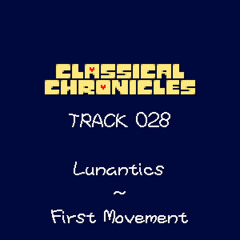 028 - Lunantics ~ First Movement