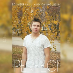 Ed Sheeran - PERFECT | Galagurskiy Cover