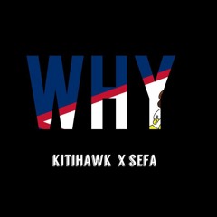 Why - Kitihaw X Sefa