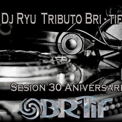 Dj Ryu Tributo Bri - Tif  Especial 30ª Aniversario