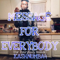 Message 4 Everybody (For Everybody Remix) Prod. Blasian