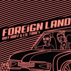 RiFF RAFF & Lil Tracy - Foreign Land (Prod. Money Melodies)