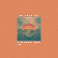 tycho - a walk (ocean dreams edit)