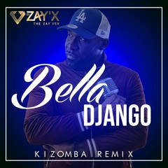 Dj Zay'X // MHD Wizkid Dadju - Bella Django / Mike Kenli Cover - Kizomba Remix