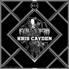 Kris Cayden - Inevitable [Slenderman]