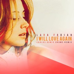 Lara Fabian - I Will Love Again (Carlos Gomix Drums Remix)SOON!