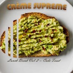 Lunch Break Vol. 2 - Cado Toast