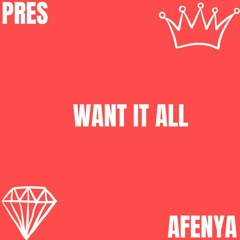 Want It All Ft. Pres