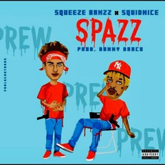Squeeze Banzz X SquidNice - Spazz ( Prod Danny Draco )