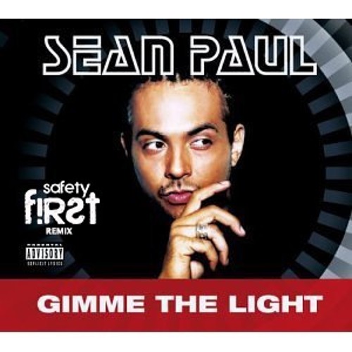 Stream Sean Paul - Gimme The Light (Safety First! Remix) by SAFETY FIRST! |  Listen online for free on SoundCloud