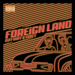 RiFF RAFF - Foreign Lands (Feat. Tracy)
