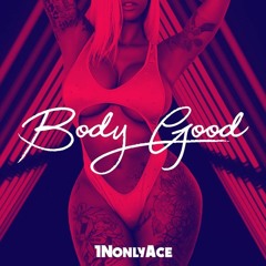1NOnlyAce - Body Good