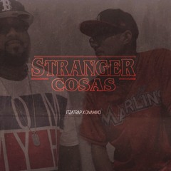 Stranger Cosas Ft. DNAMIKO