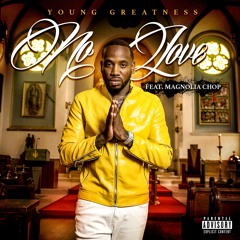 Young Greatness - No Love (feat. Magnolia Chop)
