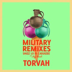 Shizz Lo & Cabuizee Ft. Jeff Kush - Military (Torvah Remix)