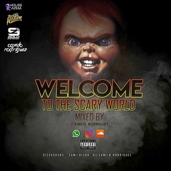 WELCOME TO THE SCARY WORLD mixed by Camilo rodriguez