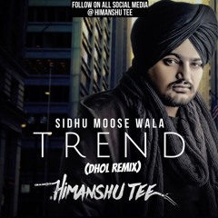 Trend (Remix) - Sidhu Moose Wala | Himanshu Tee