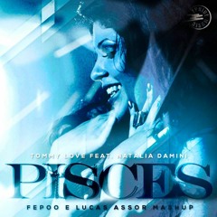 Pisces Vs Round Up - Tommy Love Feat Natalia Damini, Altar, David Tort (Fepoo & Lucas Assor Mashup)