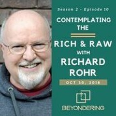 Episode  2.10 – Contemplating  the  rich  and  raw  with  Richard  Rohr