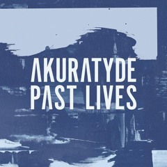 Akuratyde - Past Lives LP (10-minute preview)