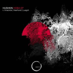 PREMIERE: Hushkin - Hoba (Luegoh Remix) [Somatic Records]