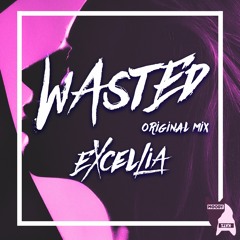 Excellia - Wasted (Original Mix)