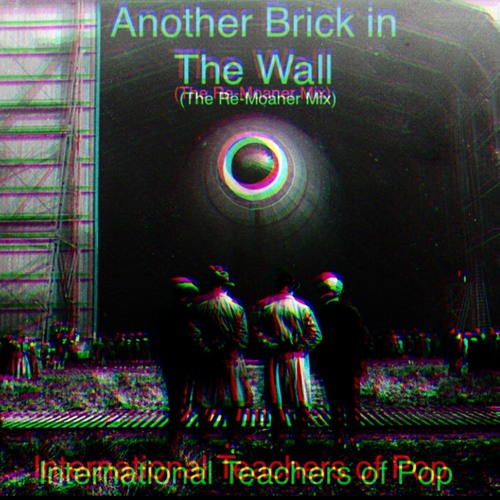 Stream Another Brick in The Wall (The Re-moaner mix) - International  Teachers of Pop by The_E_R_C | Listen online for free on SoundCloud