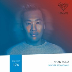 HMWL Podcast 174- NHAN SOLO DJ Mix(Mother recordings)