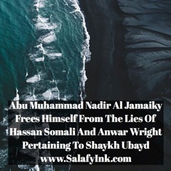 Abu Muhammad Nadir Al Jamaiky Frees Himself From The Lies Of Hassan Somali And Anwar Wright