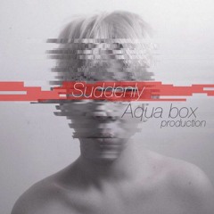 AQUA|BOX - SUDDENLY