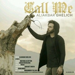 Aliakbar Ghelich -call me (فارسى)
