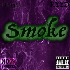 ImaGin Ft KYYD - Smoke