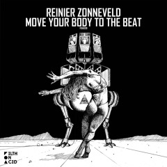 Reinier Zonneveld - Move Your Body To The Beat EP [Filth on Acid]