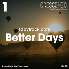 Talent Mix #106 | Crescenzo - Better Days | 1daytrack.com