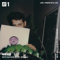 Moxie On NTS Radio with Nathan Micay (24.10.18)