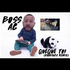 Boss AC - Queque Foi (Kooltuga Remix)