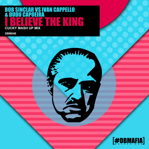 Bob Sinclar Vs Ivan Cappello & Dudu Capoeira - I Believe The King (Cucky Mashup)