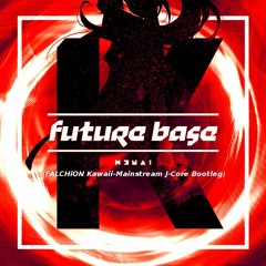 Kizuna AI - Future Base (Prod.Yunomi) (FALCHiON Kawaii-Mainstream J-Core Bootleg) #キズナアイ新曲リリースフェス