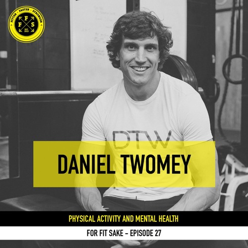 Episode 27: Physical Activity and Mental health with Daniel Twomey