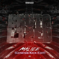 Malice - Brutalized (Genesis Kick Edit) (Extended Mix)