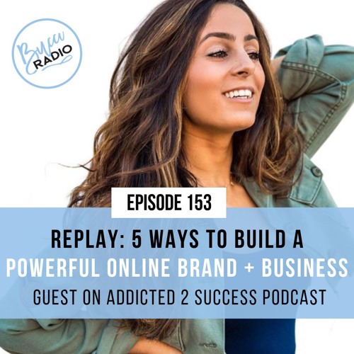 153- REPLAY: 5 Ways to Build a Powerful Online Brand and Business