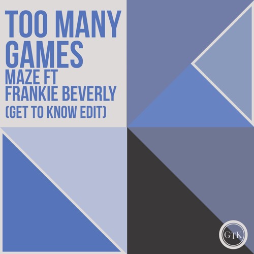 Maze ft. Frankie Beverly - Too Many Games (Get To Know Edit) FREE DL
