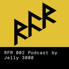 RFR Podcast 002 by Jelly 3000