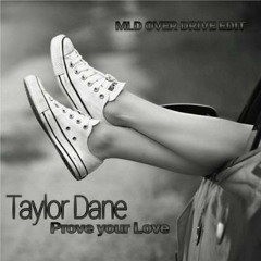 Taylor Dane - Prove Your Love (MLD Over Drive Edit)