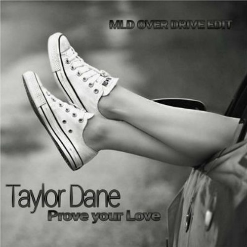 Taylor Dane - Prove Your Love (MLD Over Drive Edit)