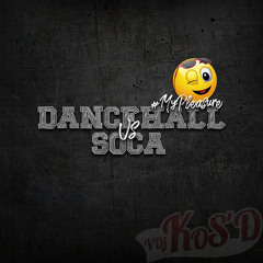 Dj KoS'D - Dancehall vs Soca #MyPleasure (Oct 2018)