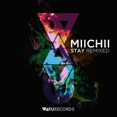 Premiere: MIICHII - Stay (Madmotormiquel Remix) [Wayu Records]